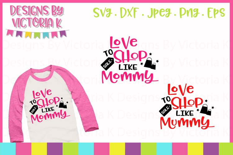 Love to shop like Mommy Black Friday SVG Cut File example image 1