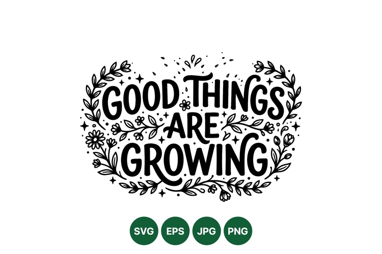 Hand Lettered Good Things Growing Floral Typography Art