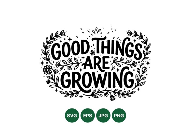 Hand Lettered Good Things Growing Floral Typography Art example image 1