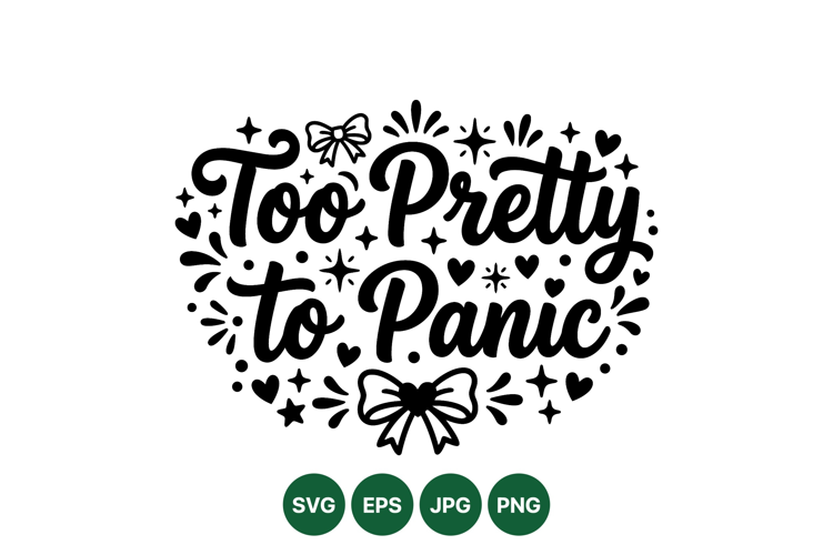 Hand Lettered Too Pretty To Panic SVG Cut Design