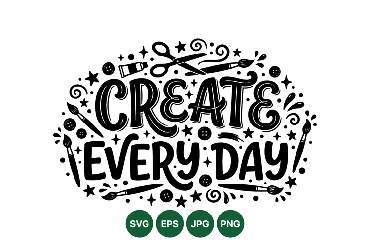 Create Every Day Art SVG Cut File Design