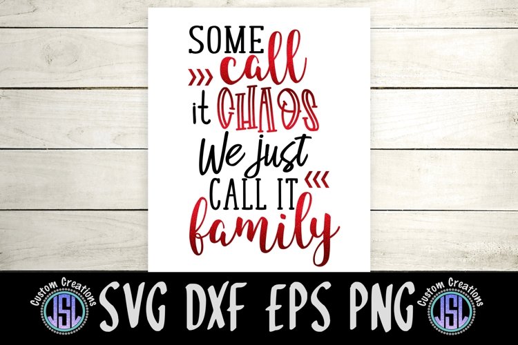 Some Call it Chaos We Just Call it Family| SVG DXF EPS PNG example image 1