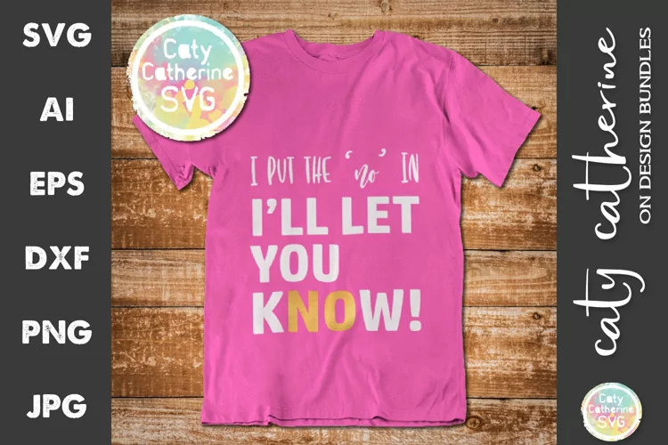 I Put The No In I'll Let You Know Funny SVG Cut File