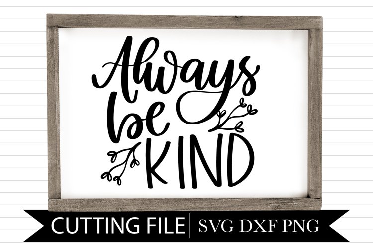 Always Be Kind - Hand Lettered SVG