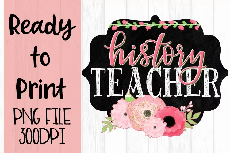 History Teacher Chalkboard and Flowers Ready to