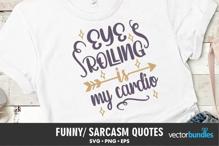 Eye rolling is my cardio. Funny quote svg