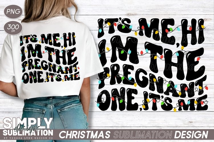 Hi, It’s Me, I’m the Pregnant One Christmas T-Shirts | Png