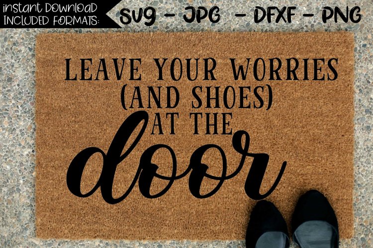 Leave Your Worries And Shoes At The Door A Door Mat SVG (207069