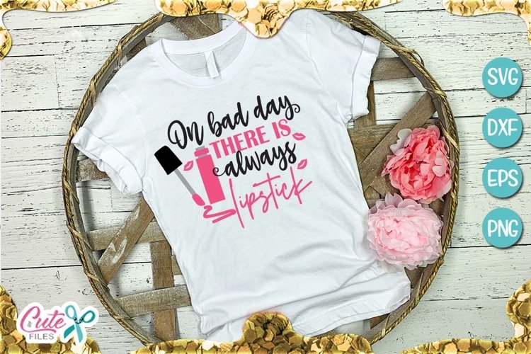 On a bad day there is always lipstick svg for crafter