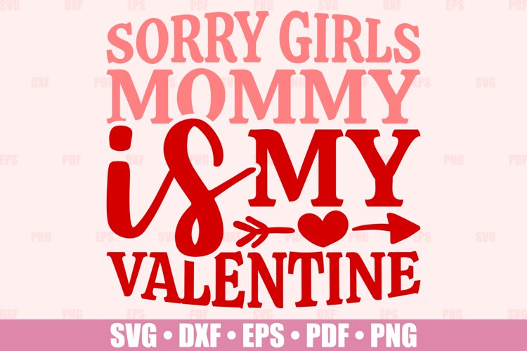 Sorry Girls Mommy Is My Valentine SVG, Valentine's Day SVG (1134114
