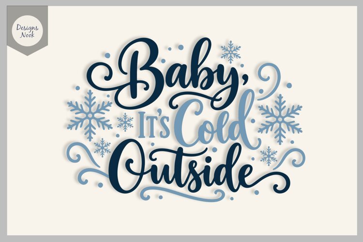 Baby, It's Cold Outside, Christmas Winter Quote, Snowflakes example image 1