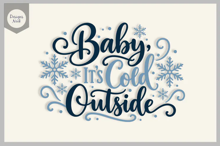 Baby, It's Cold Outside, Christmas Winter Quote, Snowflakes