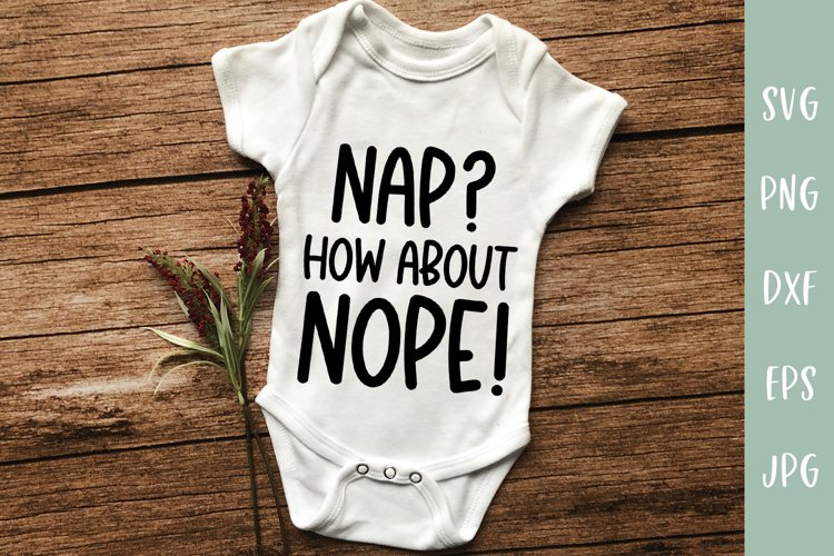 Nap? How About Nope - Funny Baby SVG example image 1