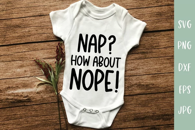 Nap? How About Nope - Funny Baby SVG