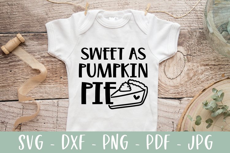 Sweet As Pumpkin Pie - Baby Thanksgiving SVG example image 1