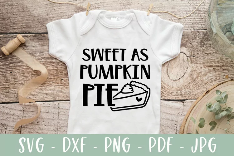 Sweet As Pumpkin Pie - Baby Thanksgiving SVG