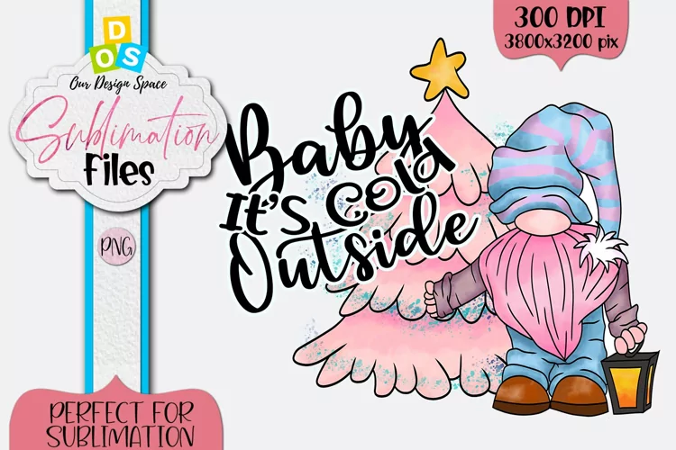 Baby It's Cold Outside |Christmas Gnome Sublimation