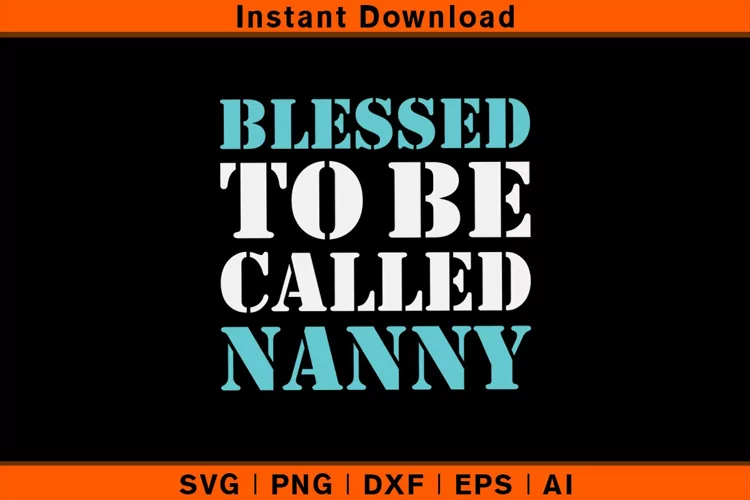 Blessed To Be Called Nanny - Babysitter