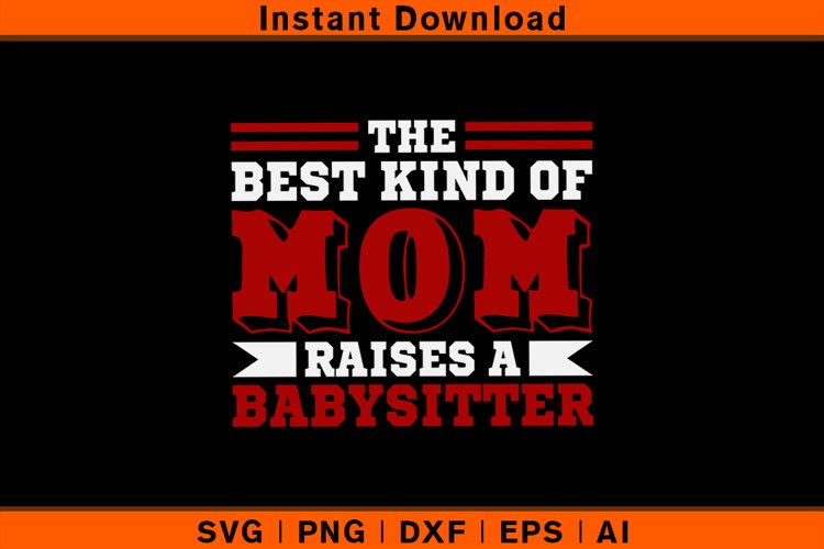 The Best Kind Of Mom Raises A Babysitter example image 1