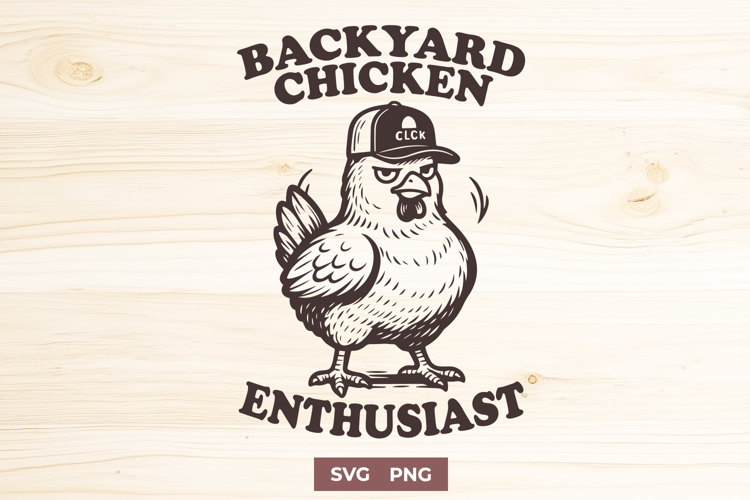 Backyard Chicken Enthusiast SVG PNG | Funny Farm Animal Art
