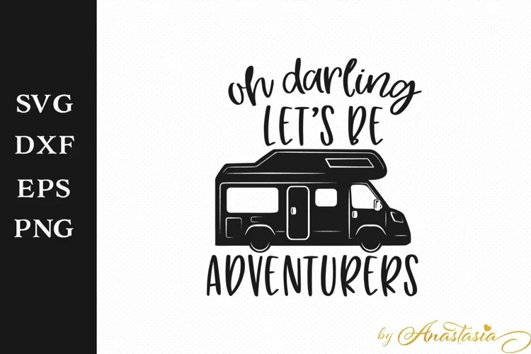 Oh darling let's be adventurers SVG Cutting File