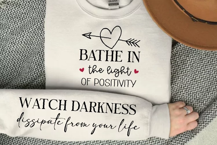 Bathe In The Light Of Positivity SVG, Sleeve SVG Design