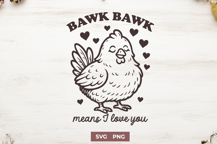 Bawk Bawk Means I Love You SVG PNG Cute Chicken Valentine