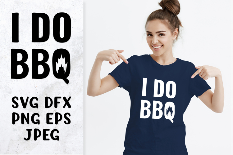 I do BBQ SVG cut file. Funny Grilling quote shirt design
