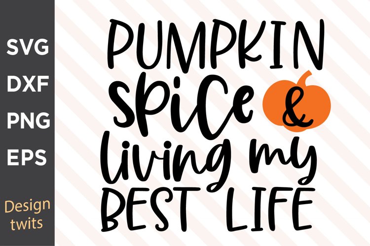 Pumpkin Spice And Living My Best Life SVG example image 1