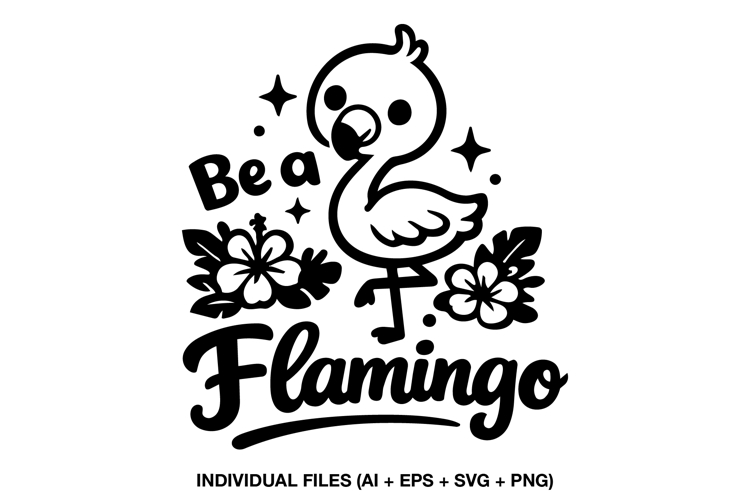 Be a Flamingo SVG for Kids Shirts