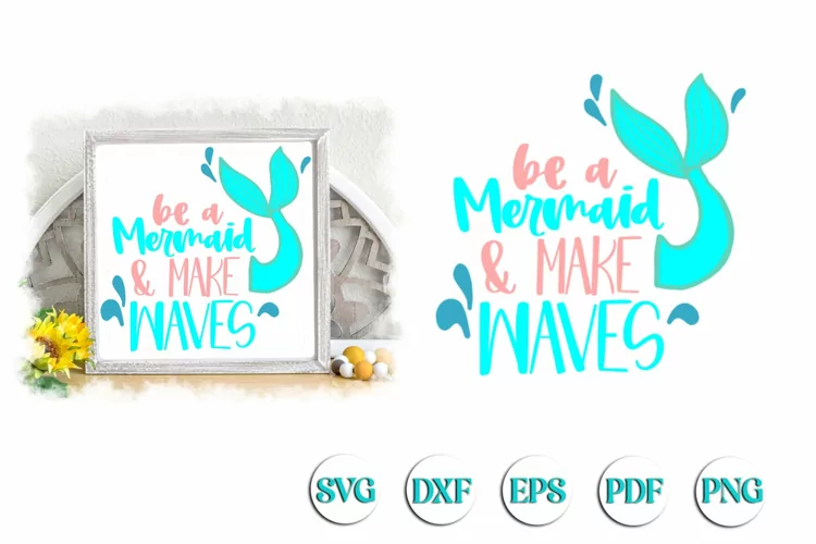 Be A Mermaid Make Waves SVG