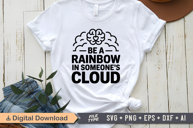 Be a Rainbow in Someones Cloud SVG | Mental Health SVG