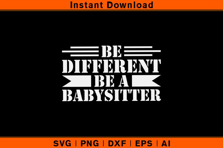 Be Different Be a Babysitter