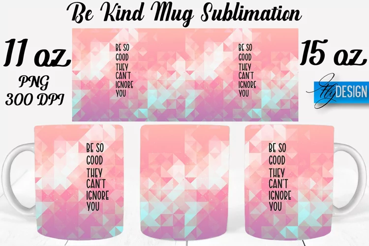 Be Kind Quotes Mug Wrap Sublimation|Be Kind 11Oz Mug|15Oz