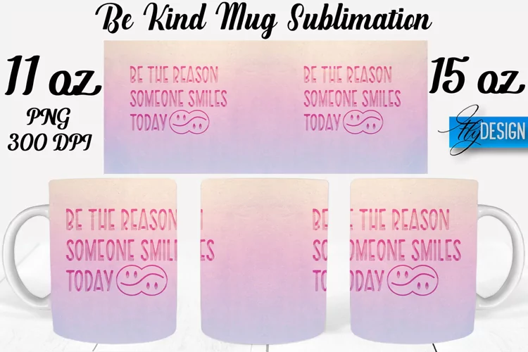 Be Kind Quotes Mug Wrap Sublimation|Be Kind 11Oz Mug|15Oz