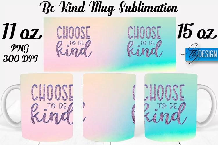 Be Kind Quotes Mug Wrap Sublimation|Be Kind 11Oz Mug|15Oz