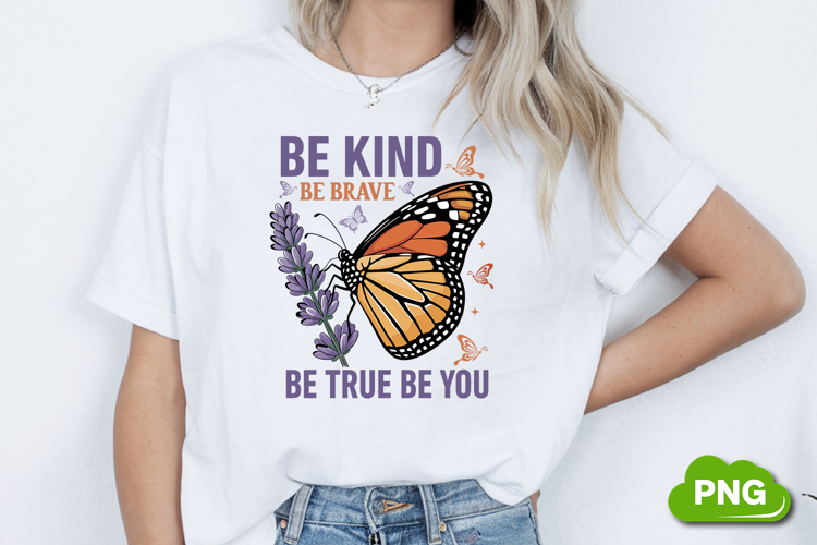 Be Kind Be Brave Be True Be You PNG, Butterfly PNG