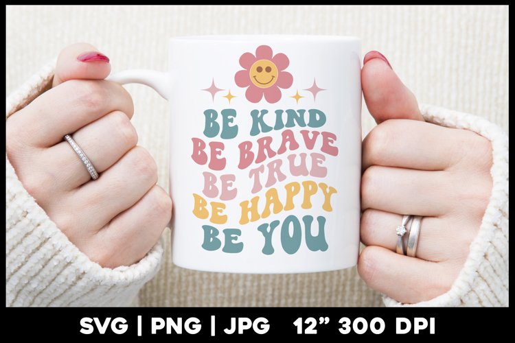Be kind Be Brave Be Happy Be You | Positive quote svg example image 1