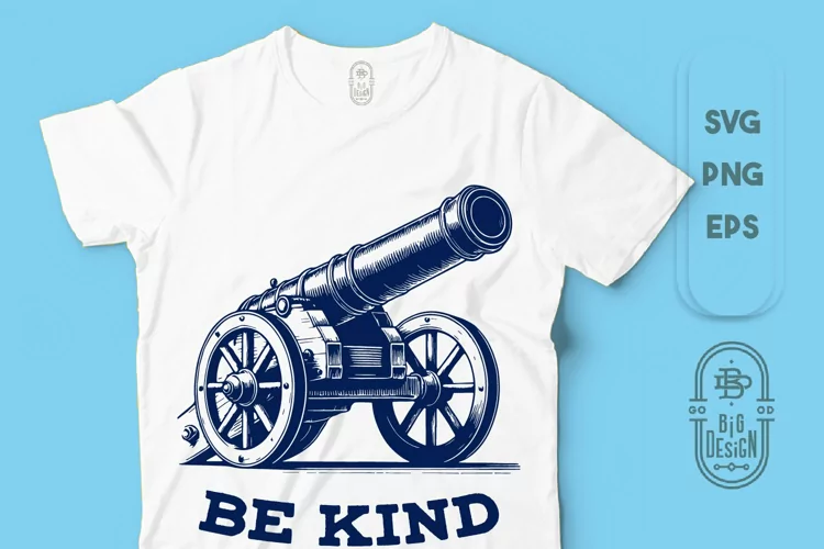Be Kind | Kindness Saying | Cannon Weapon Illustration SVG