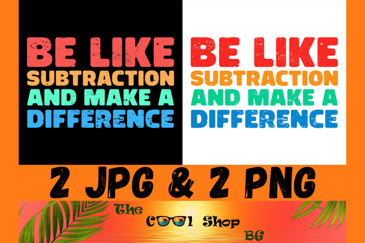 Be Like Subtraction And Make A Difference Png