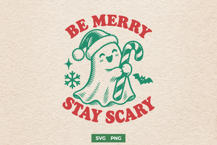 Be Merry Stay Scary SVG PNG, Cute Christmas Ghost Spooky