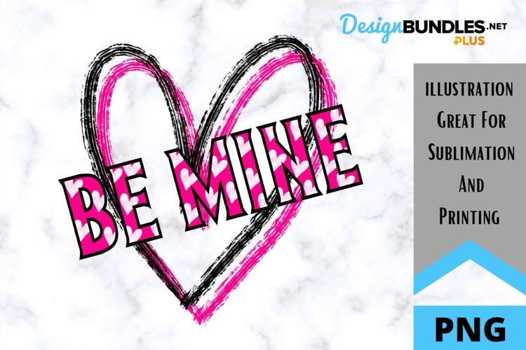 Be Mine - Valentine Sublimation PNG