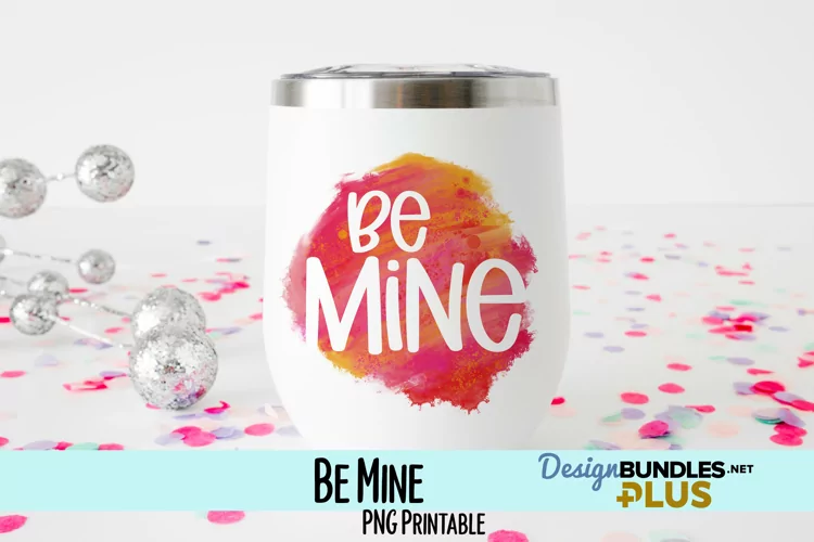 Be Mine Valentine Sublimation PNG