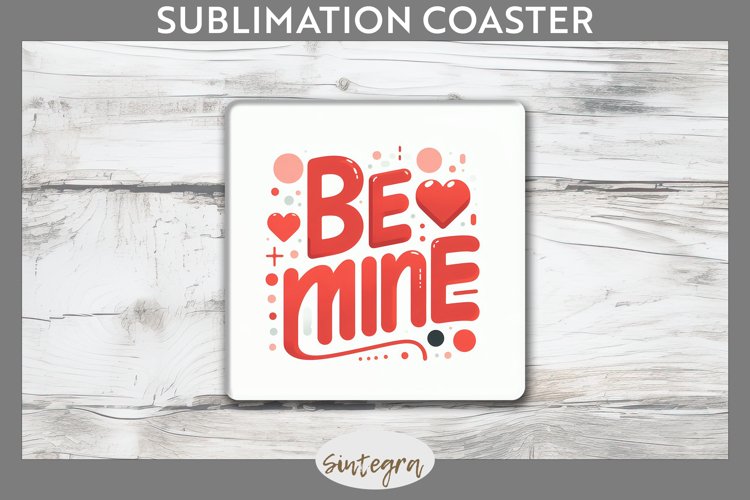 Be Mine v1 Square Coaster Sublimation example image 1
