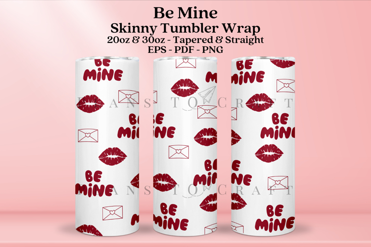 Be Mine Valentine Skinny Tumbler Sublimation Wrap SVG