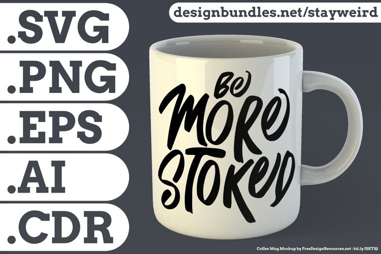 Be More Stoked | Motivational Quote for Mugs SVG PNG EPS AI