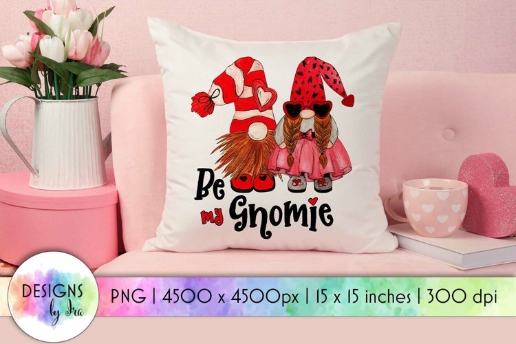 Be My Gnomie Sublimation | Valentines Gnomes Print