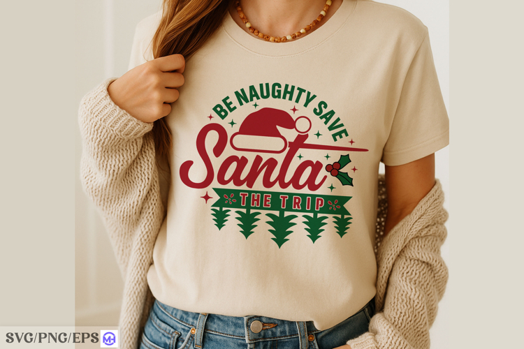 Be Naughty Save Santa the Trip SVG Funny Christmas Shirt