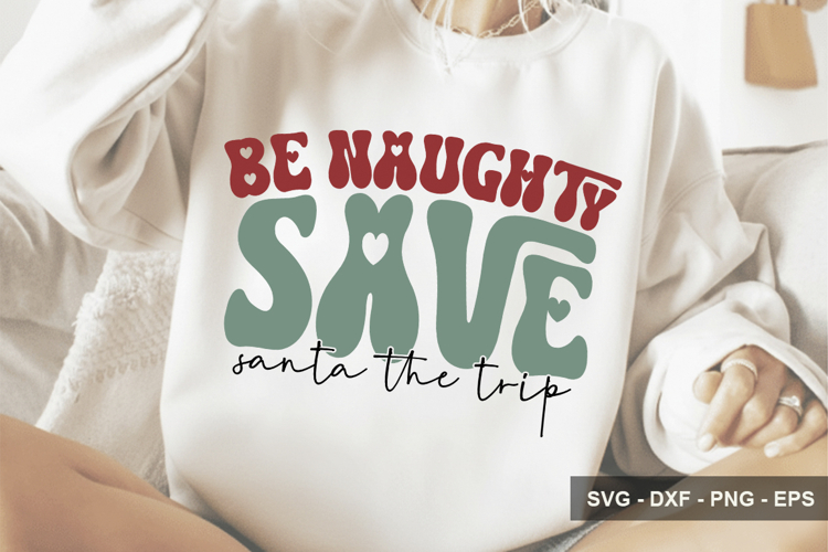 Be Naughty Save Santa The Trip - Christmas Design