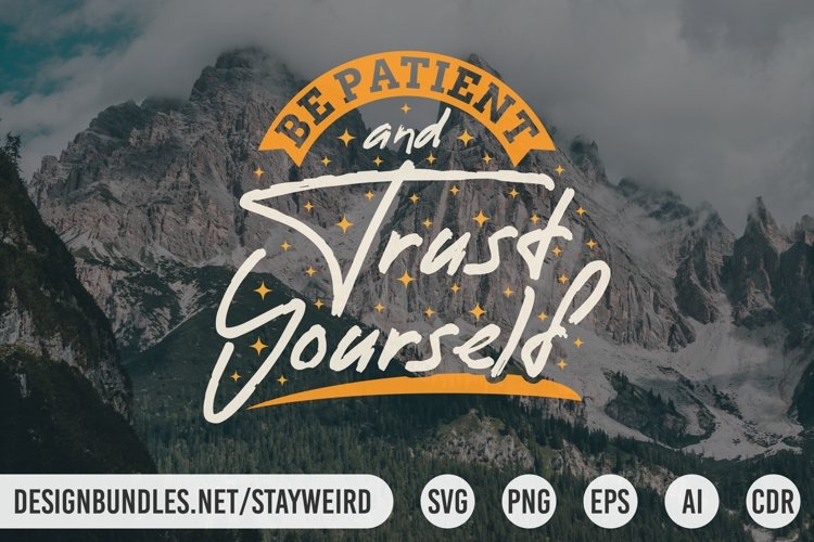 BE PATIENT AND TRUST YOURSELF MOTIVATIONAL QUOTE
